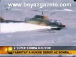 2 Süper Kobra Geliyor