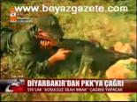 Diyarbakır'dan Pkk'ya Çağrı