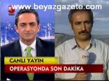 Operasyonda Son Dakika