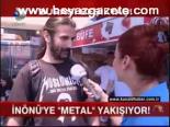 İnönü'ye Metal Yakışıyor!