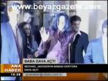 Baba Dava Açtı