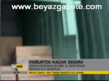 Habur'da Kaçak Sigara