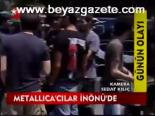 Metellıca'cılar İnönü'de