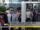 Yüksek Yargı'ya Yüksek Tepki