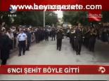 6'ncı Şehit Böyle Gitti