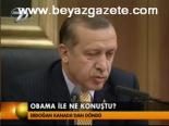 Obama İle Ne Konuştu?