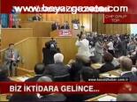 Biz İktidara Gelince