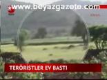 Teröristler Ev Bastı