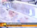 İlk Ameliyatı Oldu