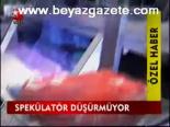 Spekülatör Düşürmüyor