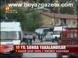 10 Yıl Sonra Yakalandılar