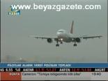 Pilotlar Alarm Verdi Polisler Topladı