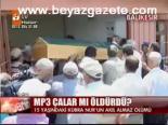 Mp3 Çalar Mı Öldürdü?
