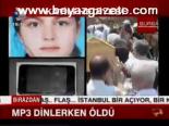 Mp3 Dinlerken Öldü