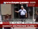 Kadıköy Adliyesi'nde Alarm