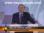 Erdoğan: İsrail Bu Kafayla Giderse...