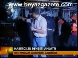 Haberciler Dehşeti Anlattı