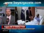 İsrail'de 5 Yaralı Var