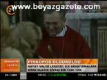 Piskopos Öldürüldü