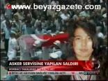 Asker Servisine Yapılan Saldırı