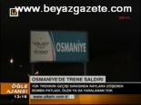 Osmaniye'de Trene Saldırı