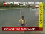 Deniz Getirdi Yaranamadı