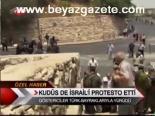 Kudüs De İsrail'i Protesto Etti
