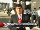 Yaralıların Tedavisi Sürüyor
