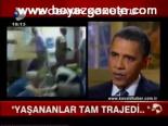 Obama: Yaşananlar Tam Trajedi...