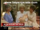 Altın Kızlar Tek Kaldı