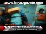 Baskına İlişkin Yeni Görüntüler