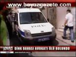 Dink Davası Avukatı Ölü Bulundu