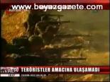 Teröristler Amacına Ulaşamadı