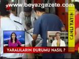 Yaralıların Durumu Nasıl?