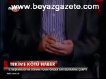 Tekin'e Kötü Haber
