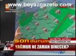 Yağmur Ne Zaman Dinecek?