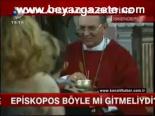 Episkopos Böyle Mi Gitmeliydi?
