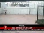 Sel Suları Stadı Böyle Bastı