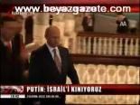 Putin: İsrail'i Kınıyoruz