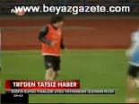 Trt'den Tatsız Haber