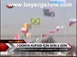 Dünya Kupası İçin Son 2 Gün