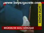 Brüksel'de Gizli Görüşme