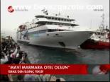 Mavi Marmara Otel Olsun