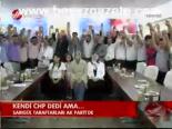Kendi Chp Dedi Ama...