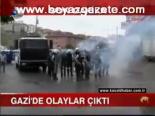 Gazii'de Olaylar Çıktı