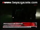 Provokasyonlar Sürüyor