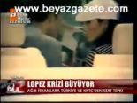 Lopez Krizi Büyüyor