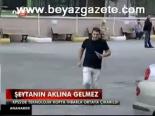 Şeytanın Aklına Gelmez