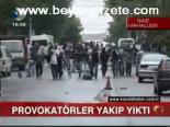 Provokatörler Yakıp Yıktı