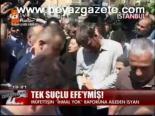 Tek Suçlu Efe'ymiş!